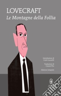 Le montagne della follia. Ediz. integrale. E-book. Formato Mobipocket ebook di P. Howard Lovecraft