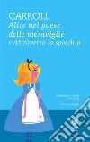 Alice nel paese delle meraviglie e Attraverso lo specchio. E-book. Formato Mobipocket ebook di Lewis Carroll