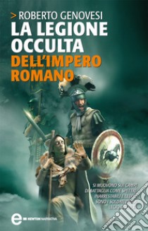 La legione occulta dell'impero romano. E-book. Formato Mobipocket ebook di Roberto Genovesi