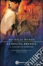 La regina eretica. Il romanzo di Nefertari. E-book. Formato Mobipocket ebook