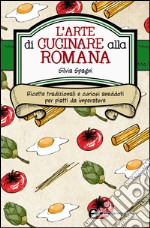 L'arte di cucinare alla romana. E-book. Formato EPUB