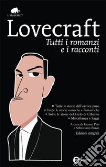 Tutti i romanzi e i racconti. Ediz. integrale. E-book. Formato Mobipocket ebook di Howard Phillips Lovecraft