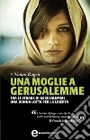 Una moglie a Gerusalemme. E-book. Formato EPUB ebook di Naomi Ragen
