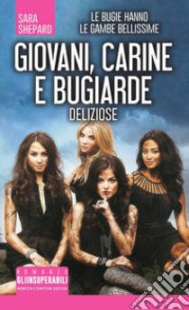 Giovani, carine e bugiarde. Deliziose. E-book. Formato EPUB ebook di Sara Shepard