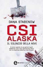 CSI Alaska. Il silenzio della neve. E-book. Formato EPUB ebook