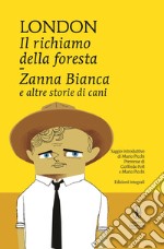 Il richiamo della foresta, Zanna Bianca e altre storie di cani. E-book. Formato Mobipocket ebook