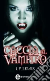 Caccia al vampiro. E-book. Formato Mobipocket ebook di J. F. Lewis