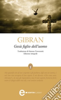Gesù figlio dell'uomo. E-book. Formato EPUB ebook di Kahlil Gibran