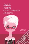Justine ovvero le disgrazie della virtù. Ediz. integrale. E-book. Formato EPUB ebook di Donatien-Alphonse-François de Sade