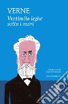 Ventimila leghe sotto i mari. Ediz. integrale. E-book. Formato EPUB ebook