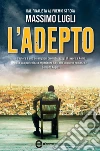 L'adepto. E-book. Formato Mobipocket ebook di Massimo Lugli