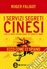 I servizi segreti cinesi. Tutta la verità sull'intelligence più potente al mondo. E-book. Formato EPUB