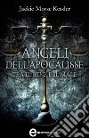 Angeli dell'Apocalisse. Tra il bene e il male. E-book. Formato Mobipocket ebook di Jackie Morse Kessler