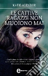 Le cattive ragazze non muoiono mai. E-book. Formato Mobipocket ebook di Katie Alender
