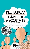 L'arte di ascoltare. E-book. Formato Mobipocket ebook