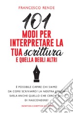 101 modi per interpretare la tua scrittura e quella degli altri. E-book. Formato Mobipocket ebook