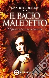 Il bacio maledetto. E-book. Formato EPUB ebook di Lisa Desrochers