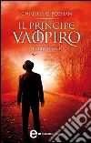 Il principe vampiro. L'oro nero. E-book. Formato EPUB ebook