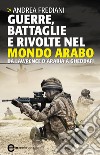 Guerre, battaglie e rivolte nel mondo arabo. E-book. Formato EPUB ebook