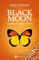 Black Moon. L&apos;abbraccio della notte. E-book. Formato Mobipocket ebook