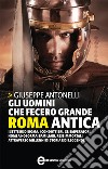 Gli uomini che fecero grande Roma antica. E-book. Formato Mobipocket ebook