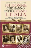 101 donne che hanno fatto grande l'Italia. E-book. Formato EPUB ebook di Lucetta Scaraffia