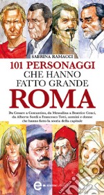 101 personaggi che hanno fatto grande Roma. E-book. Formato EPUB ebook