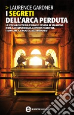 I segreti dell&apos;arca perduta. E-book. Formato Mobipocket