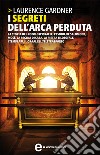 I segreti dell&apos;arca perduta. E-book. Formato EPUB ebook