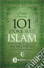 101 storie sull&apos;Islam che non ti hanno mai raccontato. E-book. Formato Mobipocket