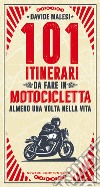 101 itinerari da fare in motocicletta almeno una volta nella vita. E-book. Formato EPUB ebook