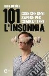 101 cose che devi sapere per combattere l'insonnia. E-book. Formato Mobipocket ebook