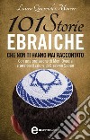 101 storie ebraiche che non ti hanno mai raccontato. E-book. Formato EPUB ebook di Laura Quercioli Mincer