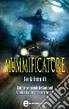 Il mummificatore. E-book. Formato Mobipocket ebook