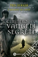 Il cimitero dei vangeli segreti. Due anime. Un solo nemico. Il giorno del giudizio arriverà per tutti. E-book. Formato EPUB ebook