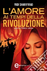 L'amore ai tempi della rivoluzione. E-book. Formato EPUB