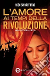 L'amore ai tempi della rivoluzione. E-book. Formato EPUB ebook di Yadi Sharifirad
