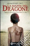 La mappa del dragone. I suoi segreti sono nascosti sotto la sua pelle. E-book. Formato EPUB ebook di Charles De Lint