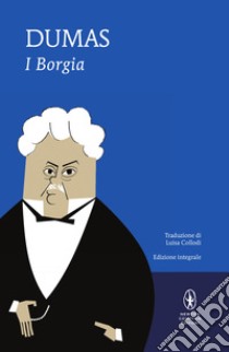 I Borgia. Ediz. integrale. E-book. Formato Mobipocket ebook di Alexandre Dumas