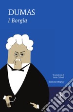 I Borgia. Ediz. integrale. E-book. Formato Mobipocket ebook