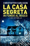 La casa segreta in fondo al bosco. E-book. Formato EPUB ebook di Christoffer Carlsson