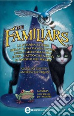 The familiars. Le magiche avventure del gatto, del gufo e del saggio ranocchio. E-book. Formato Mobipocket ebook