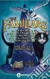 The familiars. Le magiche avventure del gatto, del gufo e del saggio ranocchio. E-book. Formato EPUB ebook