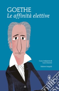 Le affinità elettive. Ediz. integrale. E-book. Formato Mobipocket ebook di Johann Wolfgang von Goethe