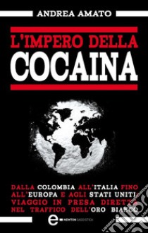 L'impero della cocaina. E-book. Formato Mobipocket ebook di Andrea Amato