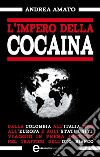 L'impero della cocaina. E-book. Formato EPUB ebook di Andrea Amato