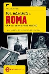 101 misteri di Roma che non saranno mai risolti. E-book. Formato Mobipocket ebook
