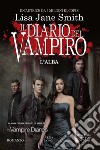 Il diario del vampiro. L'alba. E-book. Formato EPUB ebook di Jane Lisa Smith
