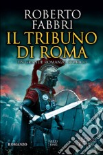 Il tribuno di Roma. E-book. Formato Mobipocket ebook