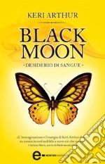 Black Moon. Desiderio di sangue. E-book. Formato Mobipocket ebook